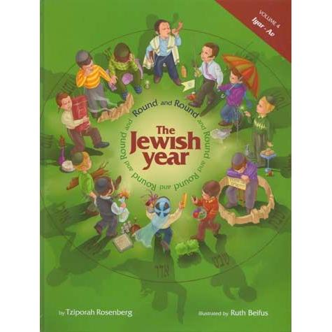 Round and Round The Jewish Year Volume 4: Iyar - Av  By Tzipora Rosenberg