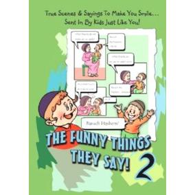 The Funny Things They Say! Volume 2 True Scenes & Saying to Make You Smile