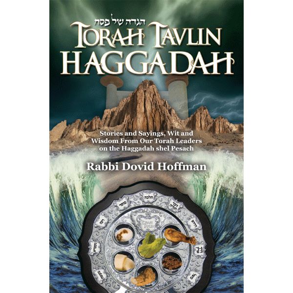 Torah Tavlin Haggadah: Stories and Sayings, Wit and Wisdom from our Sages By Rabbi Dovid Hoffman