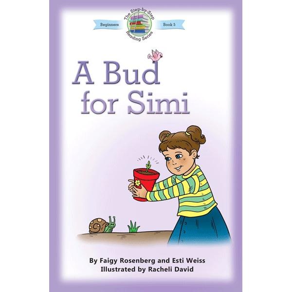 A Bud for Simi (Step-by-Step Reading Series Book 5) By: Faigy Rosenberg & Esti Weiss