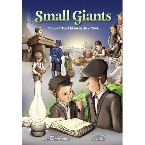 Small Giants Tales of Tzaddikim in their Youth By Sarah Schwartzman