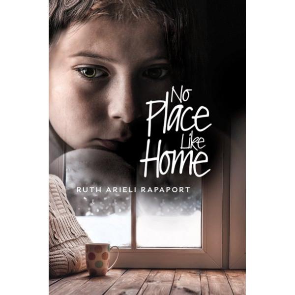 No Place Like Home A Novel By Ruth Arieli Rapaport
