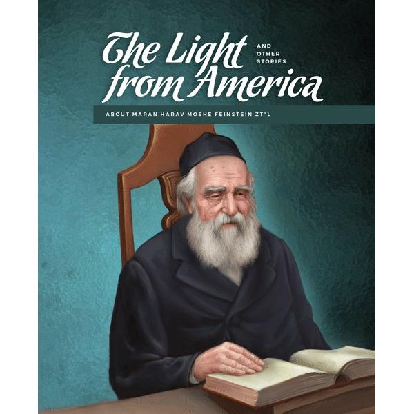 The Light from America & Other Stories About Maran Harav Moshe Feinstein Zt"l