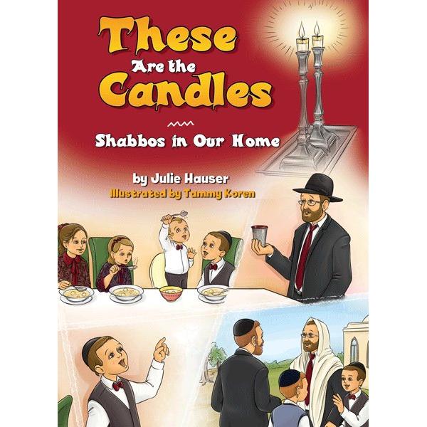 These Are the Candles Shabbos in Our Home by Julie Hauser