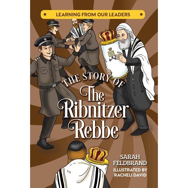 The Story of the Ribnitzer Rebbe Youth Edition By Sarah Feldbrand