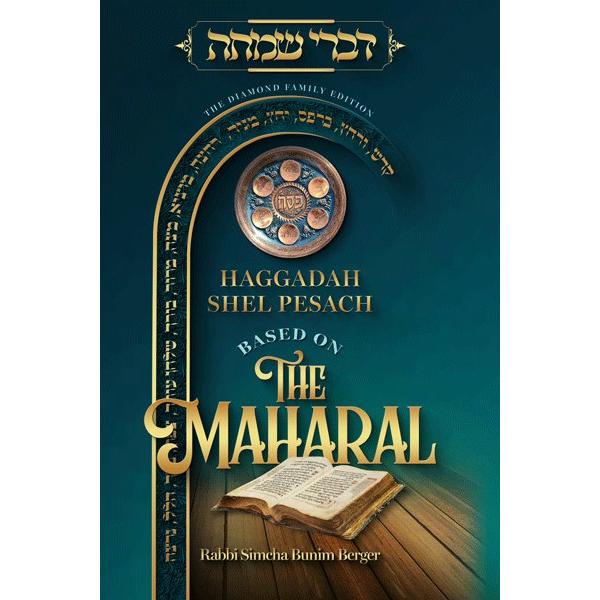 Haggadah Shel Pesach Based on the Maharal By Rabbi Simcha Bunim Berger
