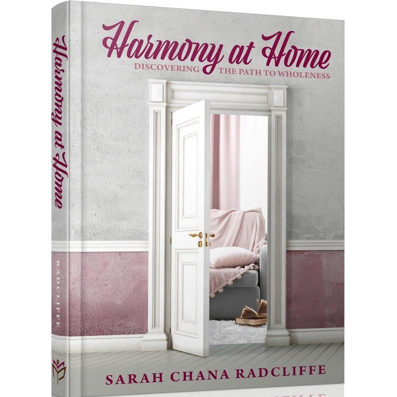 Harmony at Home Discovering the path to wholeness By Sarah Chana Radcliffe
