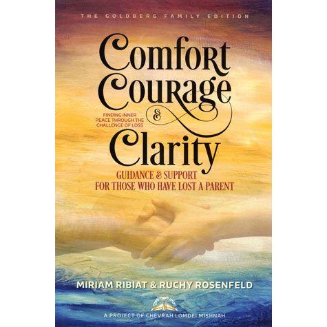 Comfort, Courage, And Clarity Guidance & Support For Those Who Have Lost A Parent By Miriam Ribiat