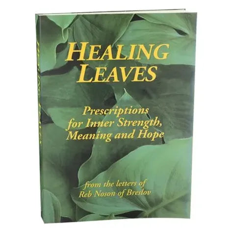 Healing Leaves: Prescriptions for Inner Strength, Meaning and Hope By Yitzchok Leib Bell