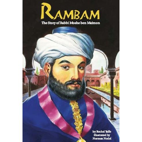 Rambam: The Story of Rabbi Moshe ben Maimon By Rochel Yaffe Ages 8 & up Hachai Publisher