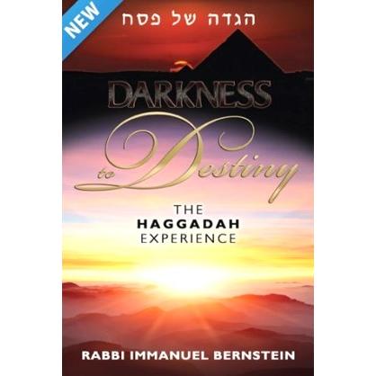 Darkness to Destiny: The Haggadah Experience, by Rabbi Immanuel Bernstein