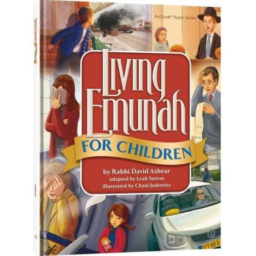 Living Emunah for Children By Rabbi David Ashear and Leah Sutton