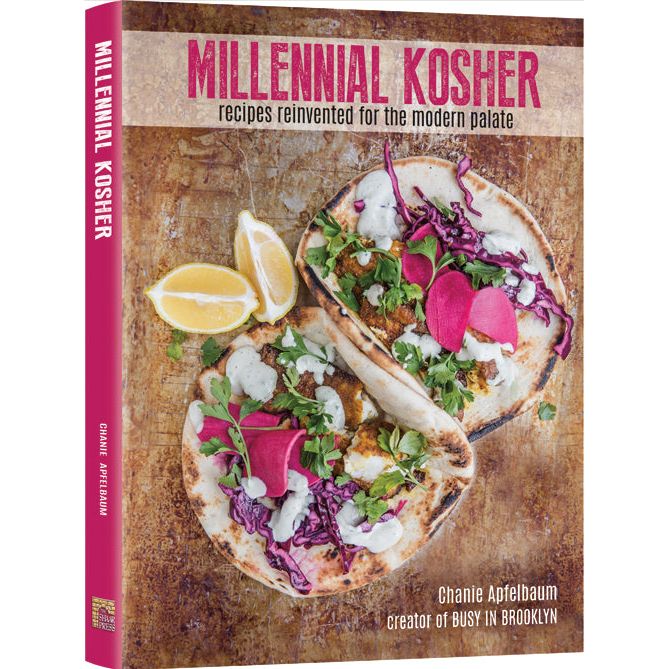 Millennial Kosher recipes reinvented for the modern palate By Chanie Apfelbaum