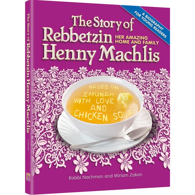 The Story of Rebbetzin Henny Machlis Her Amazing Home and Family Ages 10-12