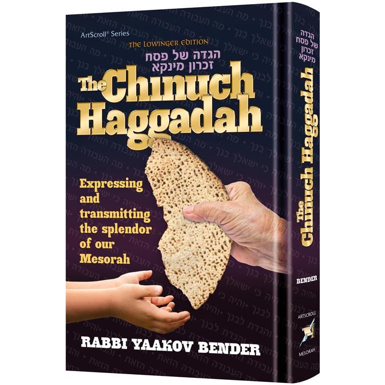 The Chinuch Haggadah Expressing and transmitting the splendor of our Mesorah By Rabbi Yaakov Bender