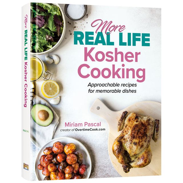 More Real Life Kosher Cooking Approachable recipes for memorable dishes By Miriam Pascal