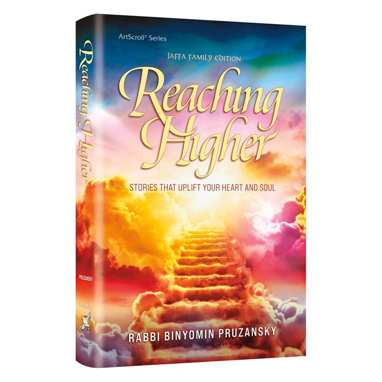Reaching Higher Stories That Uplift Your Heart and Soul By Rabbi Binyomin Pruzansky