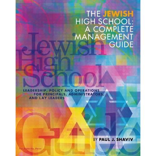 THE JEWISH HIGH SCHOOL: a complete management guide: Leadership, Policy and Operations for Principal