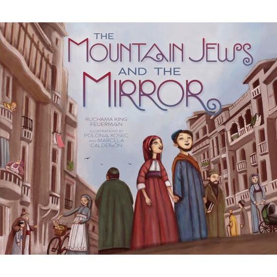 The Mountain Jews and the Mirror by Ruchama King Feuerman