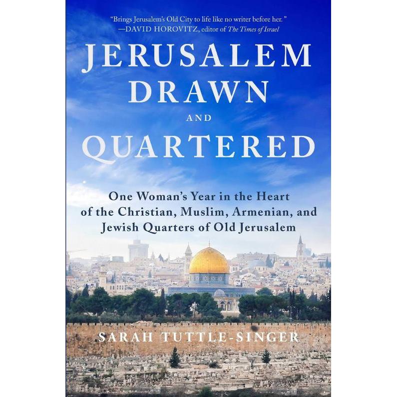 Jerusalem, Drawn and Quartered: One Woman's Year in the Heart of the Christian, Muslim, Armenian, an