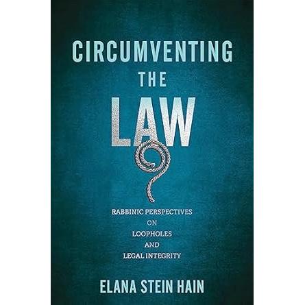 Circumventing the Law: Rabbinic Perspectives on Loopholes and Legal Integrity