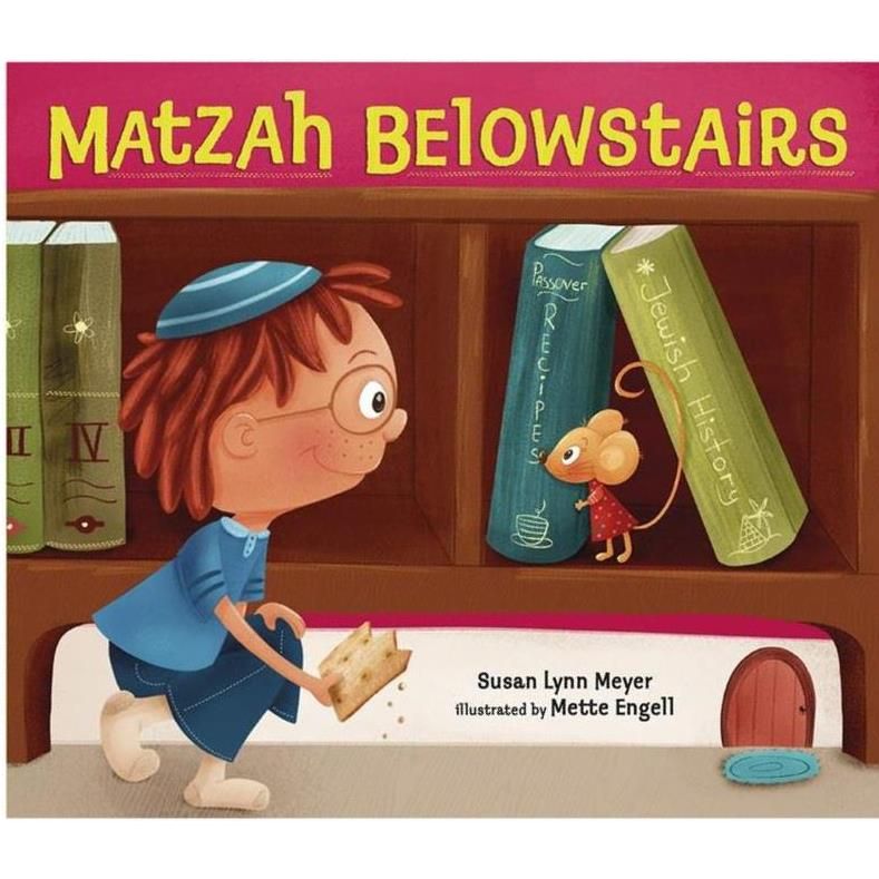 Matzah Belowstairs By Susan Lynn Meyer & Mette Engell