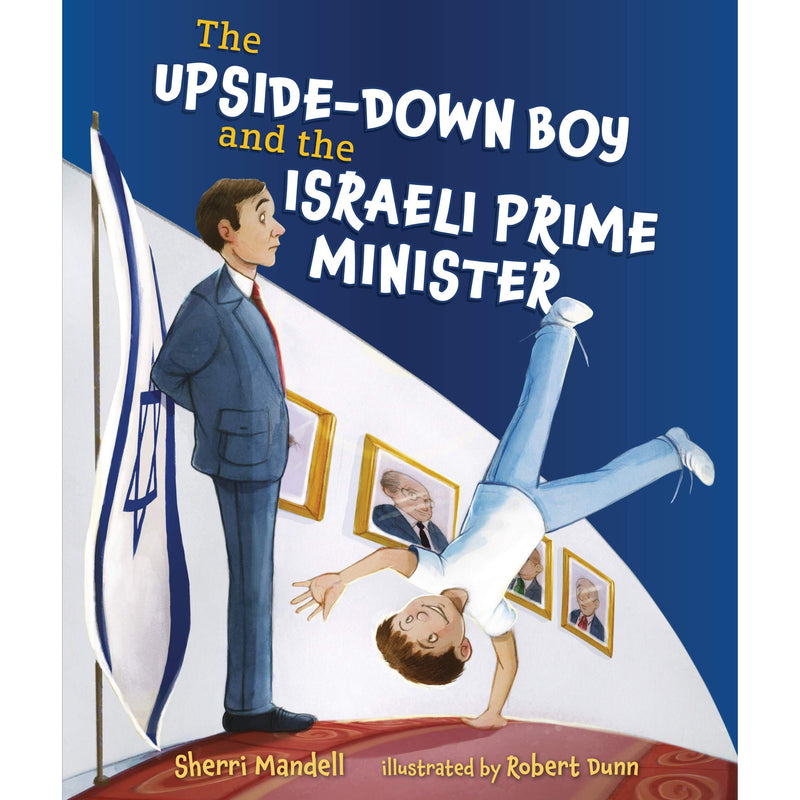The Upside-Down Boy and the Israeli Prime Minister By Sherri Mandel