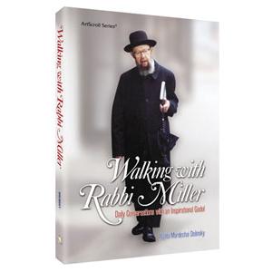 Walking with Rabbi Miller Daily conversations with an inspirational Gadol
