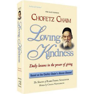Chofetz Chaim: Loving Kindness Daily lessons in the power of giving