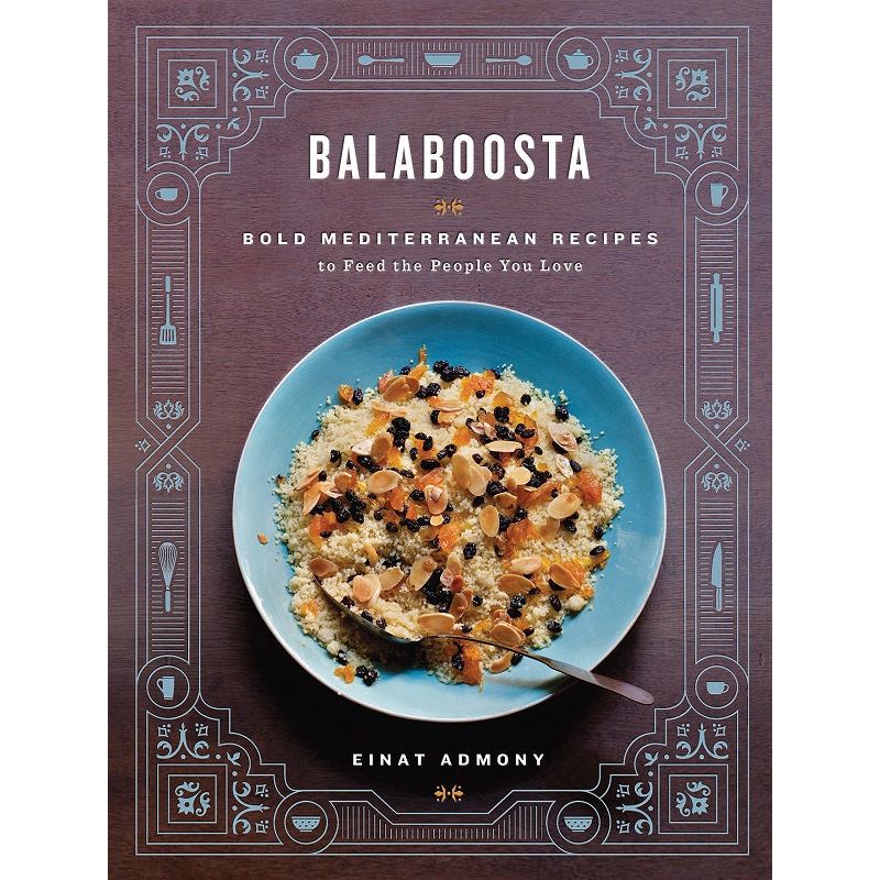 Balaboosta - Bold Mediterranean Recipes By Einat Admony