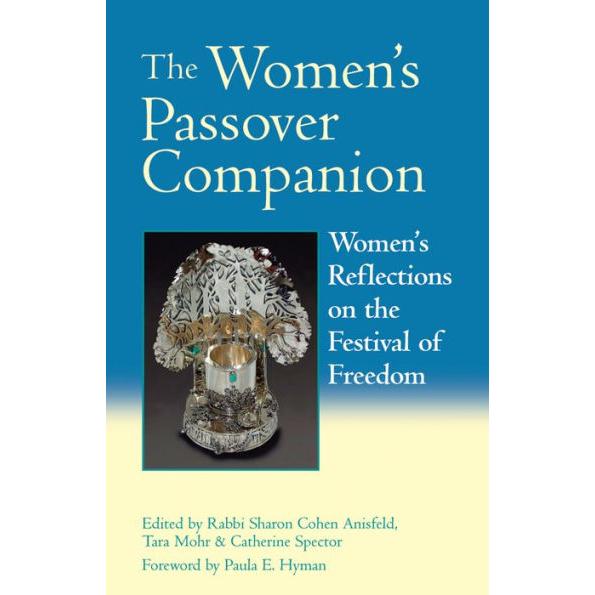 The Women's Passover Companion By Rabbi Sharon Cohen Anisfeld, Tara Mohr and Catherine Spector