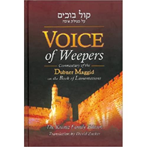 Voice Of Weepers: Commentary Of The Dubner Maggid On The Book Of Lamentations by David Zucker