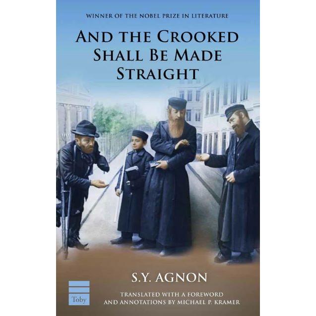 And the Crooked Shall be Made Straight By Shmuel Y. Agnon