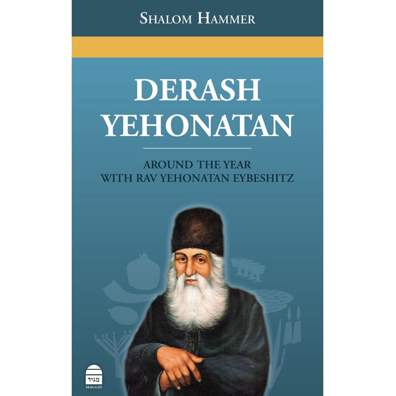 Derash Yehonatan Around the Year with Rav Yehonatan Eybeshitz (Eibeschutz)