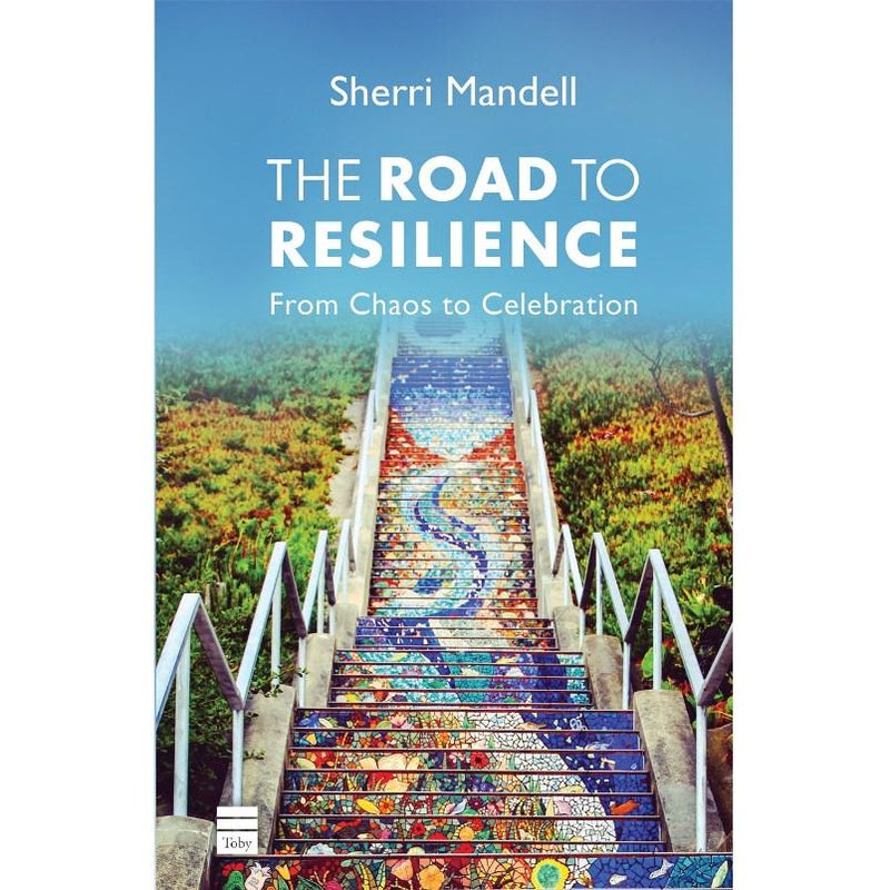 The Road to Resilience: From Chaos to Celebration, by Sherri Mandell
