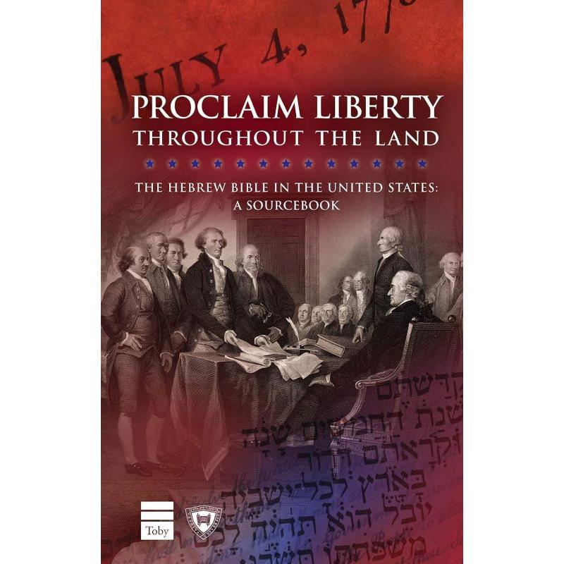 Proclaim Liberty Throughout the Land: The Hebrew Bible in the United States: A Sourcebook