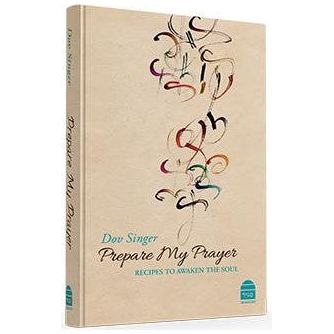 Prepare My Prayer Recipes to Awaken the Soul  By Rabbi Dov Singer