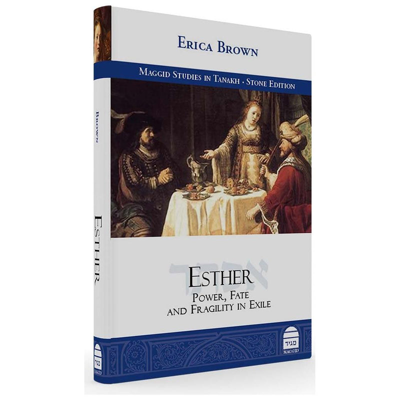 Esther: Power, Fate, and Fragility in Exile By Dr. Erica Brown