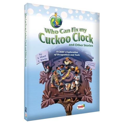 Who Can Fix My Cuckoo Clock & Other Stories A Child's Exploration of Occupations & Tools by Y. Sharf