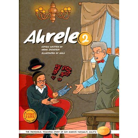 Ahrele Part 2 The Incredible, Touching Story Of Rav Aharon Margalit, Shlit"A Comic Book By Aharon Ma