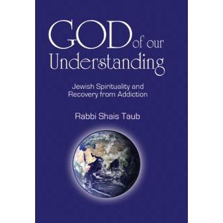 Sold out God of Our Understanding Jewish Spirituality and Recovery from Addiction By By Shais Taub