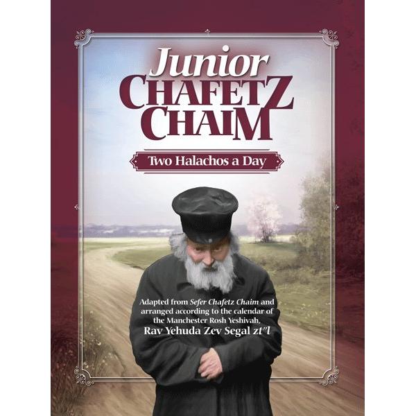 Junior Chafetz Chaim arranged according to the calendar Rav Yehuda Zev Segal zt"l