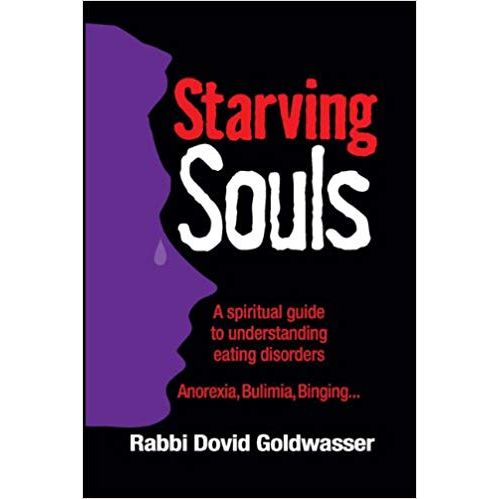 Starving Souls: A Spiritual Guide to Understanding Eating Disorders Anorexia, Bulimia, Binging