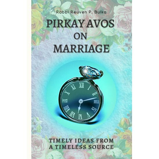 Pirkay Avos Pirke Avot on Marriage Timely Ideas from a Timeless Source By Rabbi Reuven P. Bulka