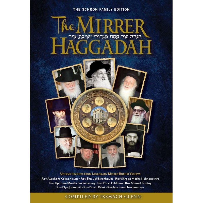 The Mirrer Haggadah Compiled by Tsemach Glenn Unique Insights from Legendary Mirrer Roshei Yeshiva!