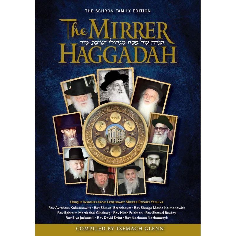 The Mirrer Haggadah Compiled by Tsemach Glenn Unique Insights from Legendary Mirrer Roshei Yeshiva!