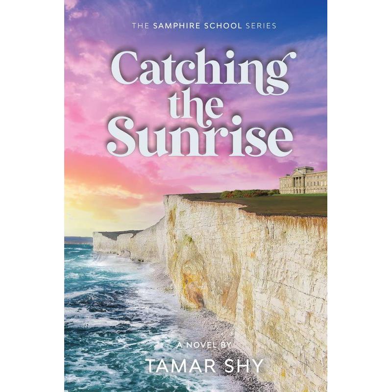 Catching the Sunrise A Novel by Tamar Shy