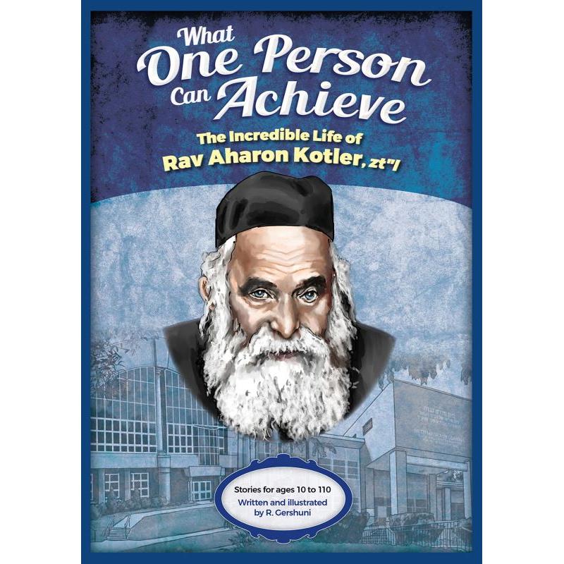 The Incredible Life of Rav Aharon Kotler  Series: What One Person Can Achieve