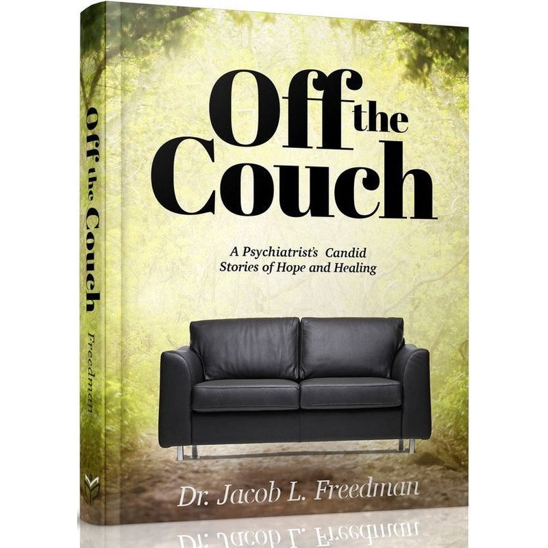 Off the Couch A Psychiatrist's Candid Stories of Hope and Healing By Dr. Jacob L. Freedman