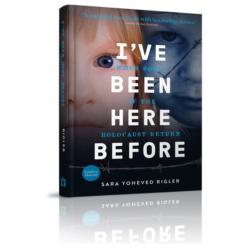 I've Been Here Before: When Souls of the Holocaust Return By Sara Yoheved Rigler